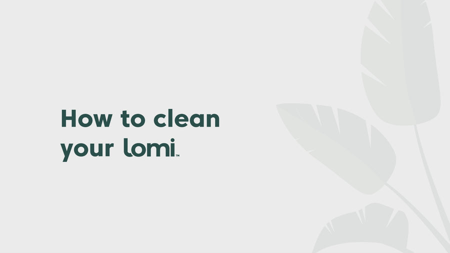 How to Keep Your Lomi Clean